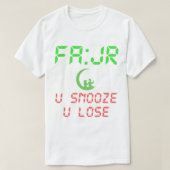 FAJR U SNOOZE U LOSE T-Shirt (Design vorne)
