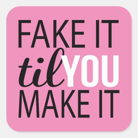 Fake, bis du es schaffst quadratischer aufkleber (Vorderseite)