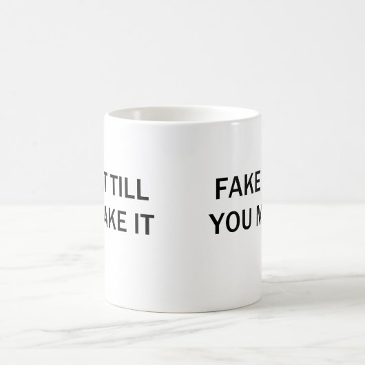 FAKE ES, BIS SIE ES MACHEN KAFFEETASSE (Mittel)