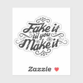 Fake es ist, bis du es schaffst aufkleber