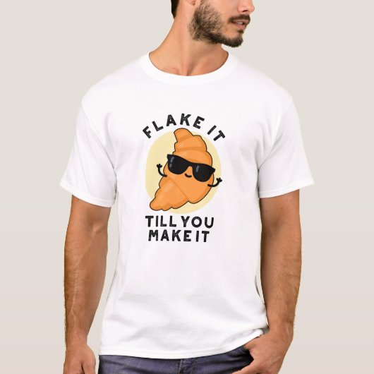 Fake it to make it Funny Pastry Puff T-Shirt (Vorderseite)
