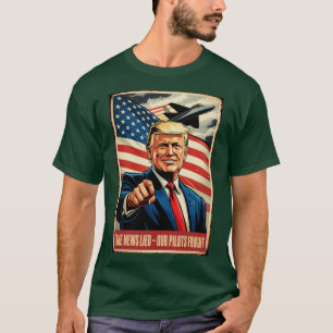 Fake News log, unsere Piloten kämpften T-Shirt