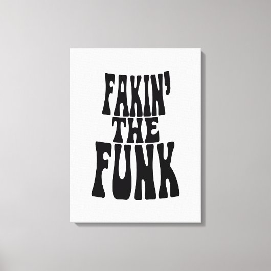 Fakin' der Funk Leinwanddruck (Vorderseite)