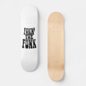 Fakin' der Funk Skateboard (Vorderseite)