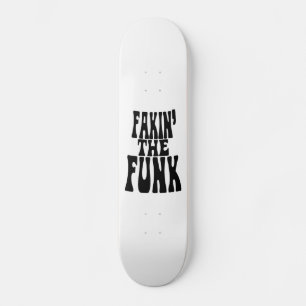 Fakin' der Funk Skateboard