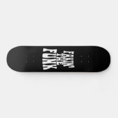 Fakin' der Funk Skateboard (Horizontal)