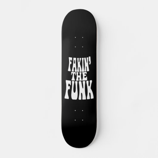 Fakin' der Funk Skateboard (Vorderseite)
