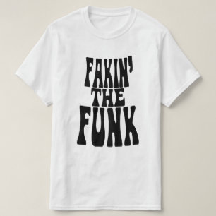 Fakin' der Funk T-Shirt