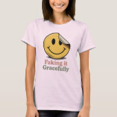 Faking It Gracefully | Funny Emotional Masking T-Shirt (Vorderseite)