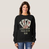 Faking the Hand Betting It Big Card Game Poker Car Sweatshirt (Vorne ganz)