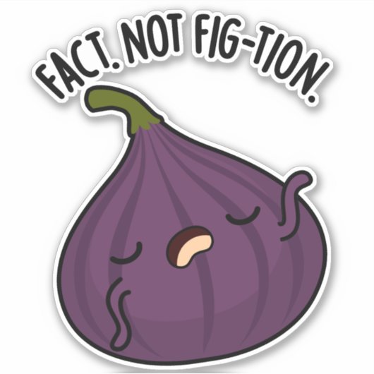 Fakt nicht Fig-tion Funny Fig Pun Aufkleber (Vorderseite)