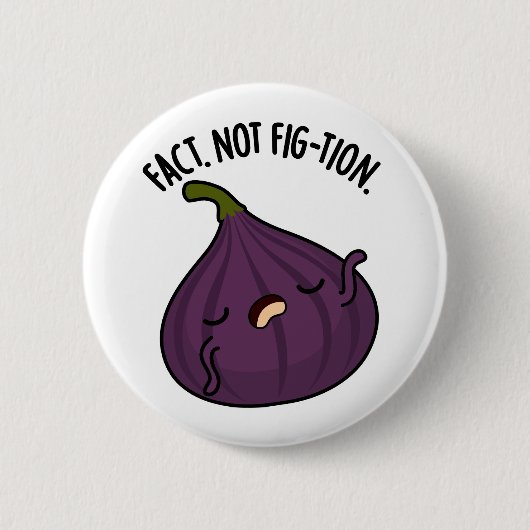 Fakt nicht Fig-tion Funny Fig Pun Button (Vorderseite)