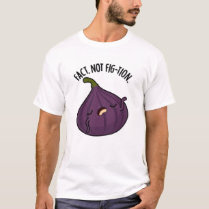 Fakt nicht Fig-tion Funny Fig Pun T-Shirt