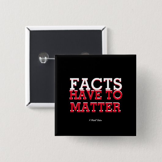 Fakten müssen wichtig sein - ein MisterP-Button Button (Vorne & Hinten)