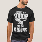 Falconer Dad Falconry When Life Gets Tough T-Shirt (Vorderseite)