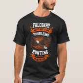 Falconer Falconry Solves My Problem Gamehawking Fa T-Shirt (Vorderseite)