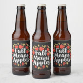 Fall bedeutet Apple Picking Saison Herbst Herbst Bierflaschenetikett (Flaschen)