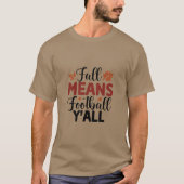 Fall bedeutet Fußball Y'all T-Shirt (Vorderseite)