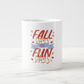 Fall Days Are Fun Days Autumn Season Jumbo-Tasse
