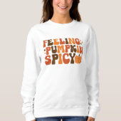 Fall Erntedank Gefühl Pumpkin Spicy Funny Sweatshirt (Vorderseite)