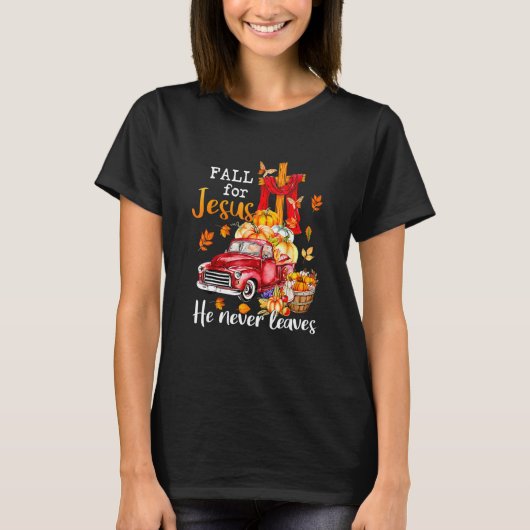 Fall For Jesus He Never Leaves Autumn Christian Pr T-Shirt (Vorderseite)