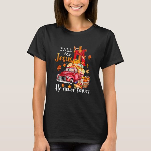 Fall For Jesus He Never Leaves Autumn Christian Pr T-Shirt (Vorderseite)