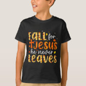 Fall For Jesus He Never Leaves Autumn Fall Christi T-Shirt (Vorderseite)