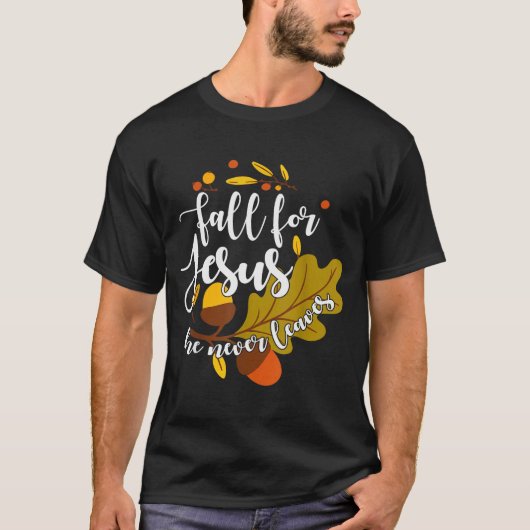 Fall For Jesus He Never Leaves Autumn Fall Christi T-Shirt (Vorderseite)