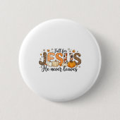 Fall For Jesus He Never Leaves Autumn Thanksgiving Button (Vorderseite)