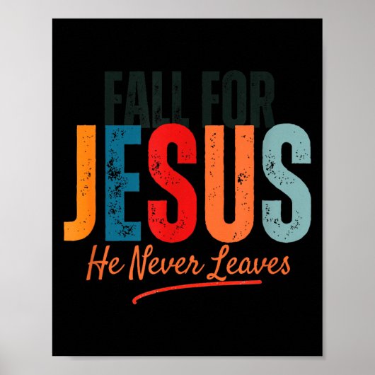 Fall For Jesus He Never Leaves Christian Autumn Fa Poster (Vorne)