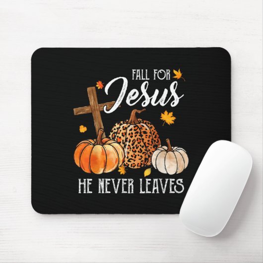 Fall For Jesus He Never Leaves Cute Fall Thanksgiv Mousepad (Mit Mouse)