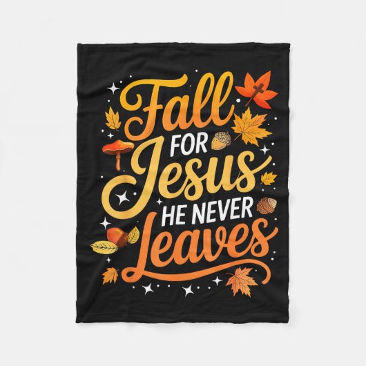 Fall For Jesus He Never Leaves Leaves Autumn Chris Fleecedecke (Vorderseite)