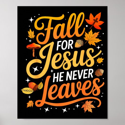 Fall For Jesus He Never Leaves Leaves Autumn Chris Poster (Vorne)