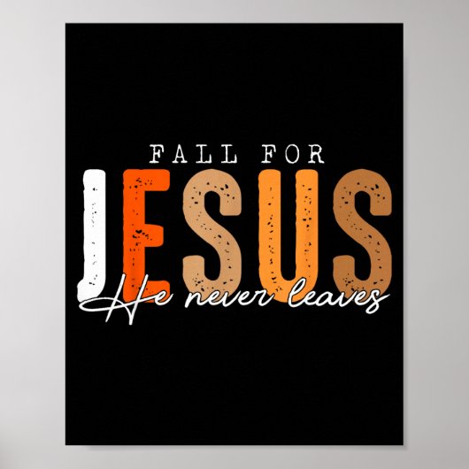 Fall For Jesus He Never Leaves Leaves Autumn Chris Poster (Vorne)
