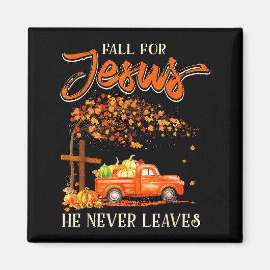 Fall For Jesus He Never Leaves Pumpkin Truck Thank Magnet (Vorne)
