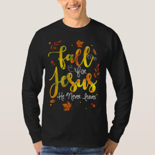 Fall für Jesus Er Verlasse nie Christliche Glauben T-Shirt