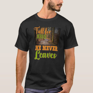 Fall für Jesus Er Verlasse nie Christliche Glauben T-Shirt