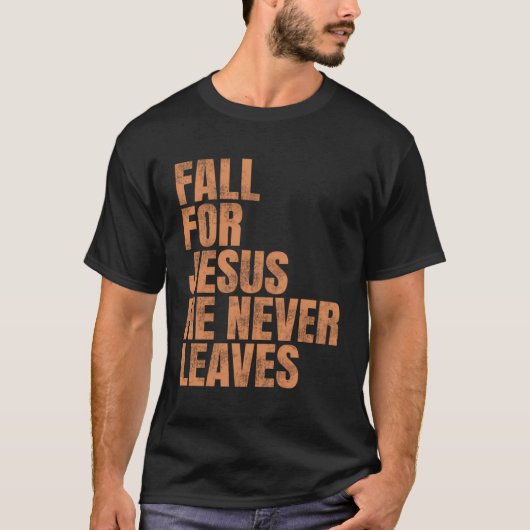 Fall für Jesus, er Verlasse nie T-Shirt (Vorderseite)
