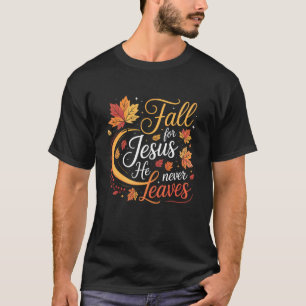 Fall für Jesus Er Verlässt Niemals Blätter Herbst  T-Shirt