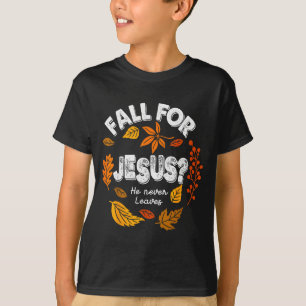Fall Für Jesus Er Verlässt Niemals Blätter Herbst T-Shirt
