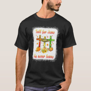 Fall Für Jesus Er Verlässt Niemals Kreuz Christlic T-Shirt