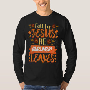 Fall für Jesus, Verlasse er nie Christliche Glaube T-Shirt
