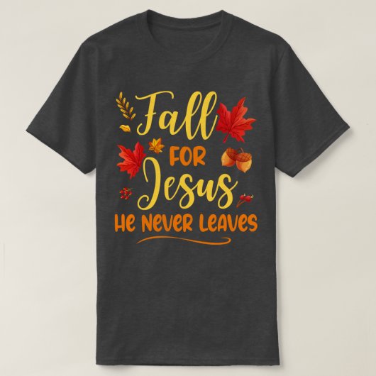 Fall für Jesus Verlasse er nie Herbst Christlich P T-Shirt (Design vorne)