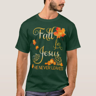 Fall für Jesus Verlasse er nie Herbst Christlich P T-Shirt