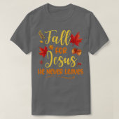 Fall für Jesus Verlasse er nie Herbst Christlich P T-Shirt (Design vorne)