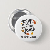 Fall für Jesus, Verlasst er nie Christlich 1 Button (Vorne & Hinten)