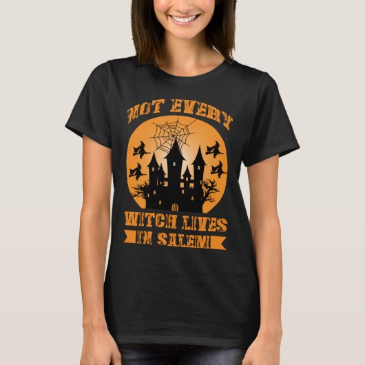 Fall Halloween Not Every Witch Lives In Salem Haun T-Shirt (Vorderseite)