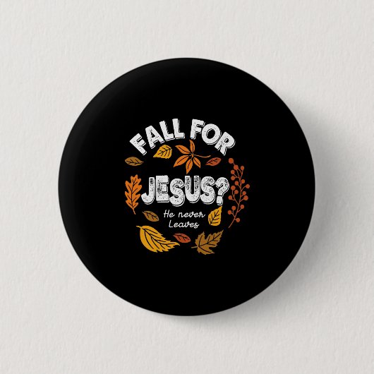 Fall in Jesus verliebt Er verlässt nie Blätter Her Button (Vorderseite)