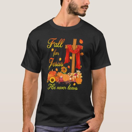 Fall is For Jesus He Never Leaves Christian Believ T-Shirt (Vorderseite)