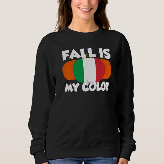 Fall Is My Color Thanksgiving Pumpkin Italy  3 Sweatshirt (Vorderseite)